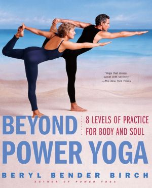 Beyond Power Yoga: 8 Levels of Practice for Body and Soul